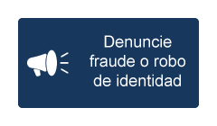 Denuncie fraude o robo de identidad